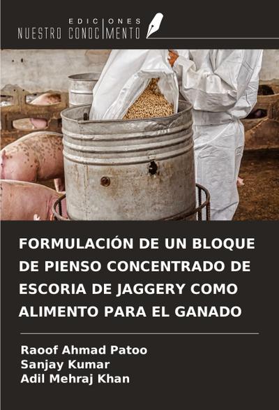 FORMULACIÓN DE UN BLOQUE DE PIENSO CONCENTRADO DE ESCORIA DE JAGGERY COMO ALIMENTO PARA EL GANADO