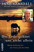 Die Erde gehört uns nicht allein: Meine Hoffnung für die Tiere und ihre Welt