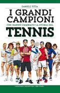 I grandi campioni che hanno cambiato la storia del tennis