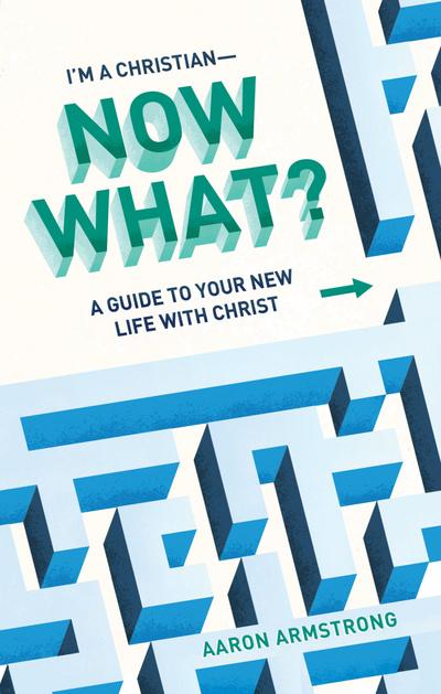 I’m a Christian—Now What?