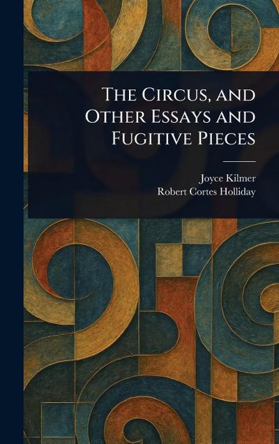 The Circus, and Other Essays and Fugitive Pieces