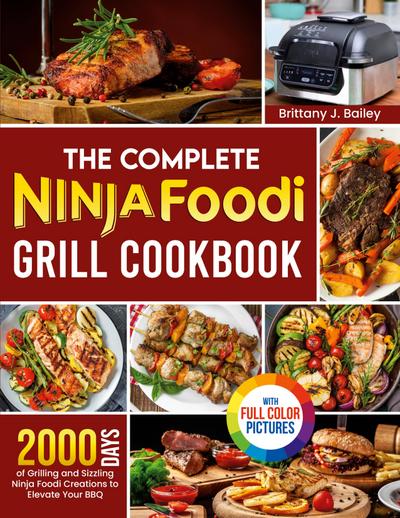 Bailey, B: Complete Ninja Foodi Grill Cookbook