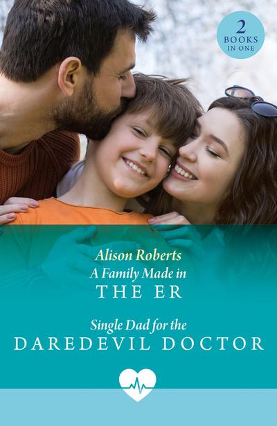 A Family Made In The Er / Single Dad For The Daredevil Doctor