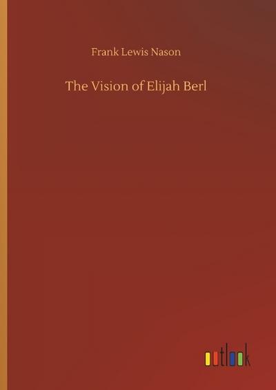 The Vision of Elijah Berl