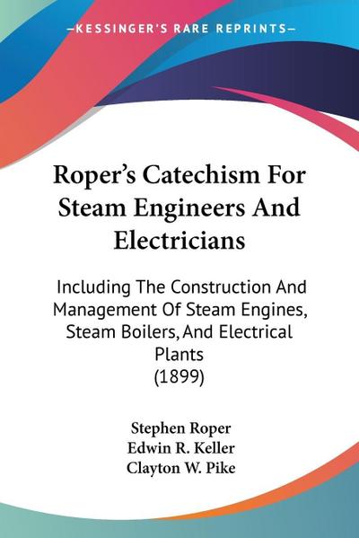 Roper’s Catechism For Steam Engineers And Electricians