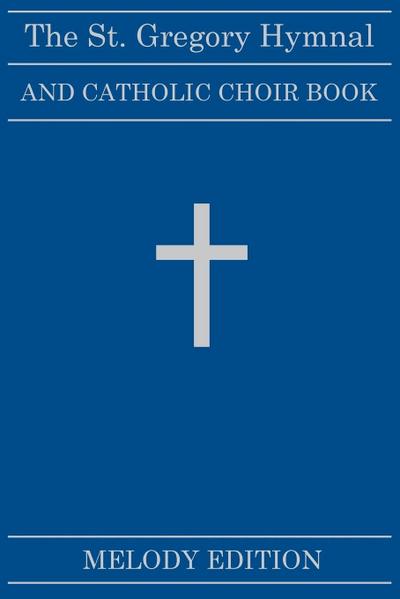 The St. Gregory Hymnal and Catholic Choir Book