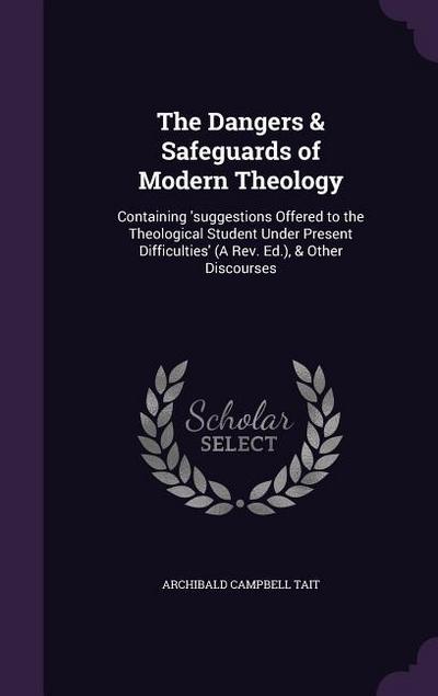 The Dangers & Safeguards of Modern Theology