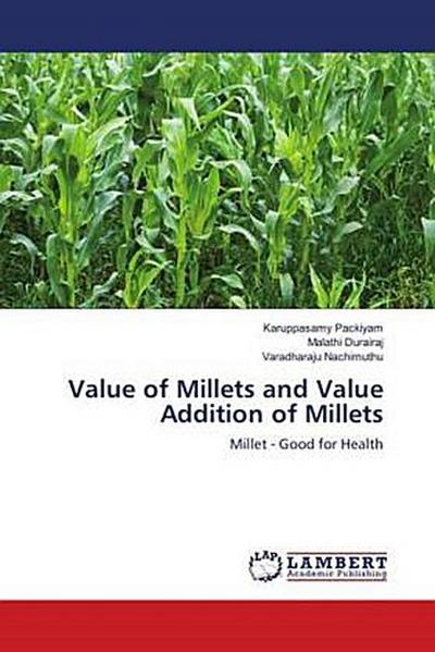 Value of Millets and Value Addition of Millets