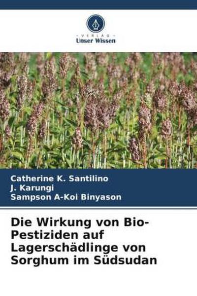 Die Wirkung von Bio-Pestiziden auf Lagerschädlinge von Sorghum im Südsudan