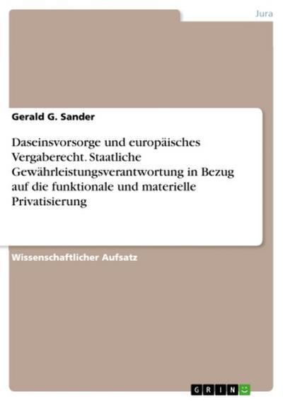 Daseinsvorsorge und europäisches Vergaberecht. Staatliche Gewährleistungsverantwortung in Bezug auf die funktionale und materielle Privatisierung