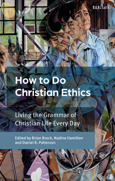 How to Do Christian Ethics