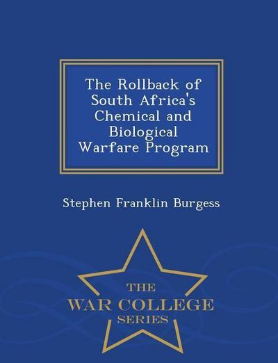 The Rollback of South Africa’s Chemical and Biological Warfare Program - War College Series