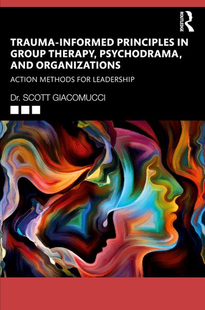 Trauma-Informed Principles in Group Therapy, Psychodrama, and Organizations