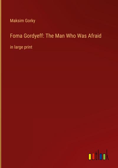 Foma Gordyeff: The Man Who Was Afraid