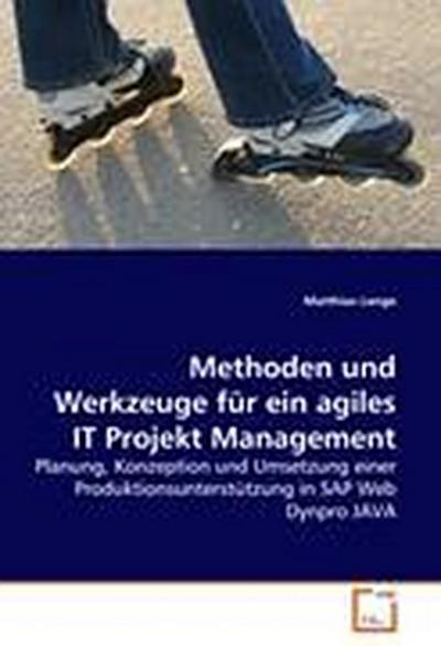 Methoden und Werkzeuge für ein agiles IT Projekt Management