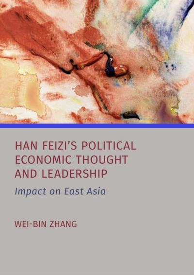Han Feizi’s Political Economic Thought and Leadership