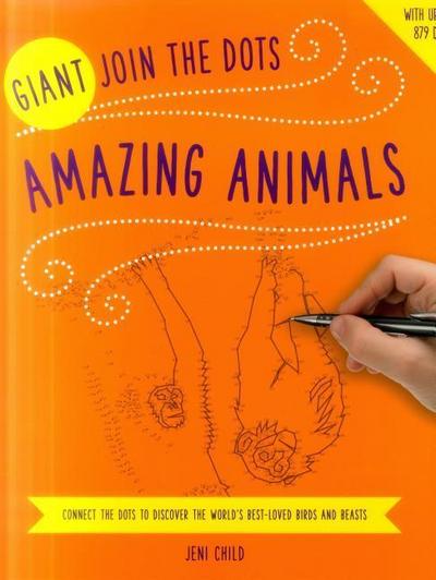 Giant Join the Dots: Amazing Animals: Connect the Dots to Reveal the World’s Best-Loved Birds and Beasts