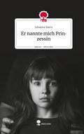 Er nannte mich Prinzessin. Life is a Story - story.one