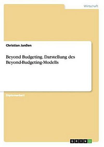 Beyond Budgeting. Darstellung des Beyond-Budgeting-Modells