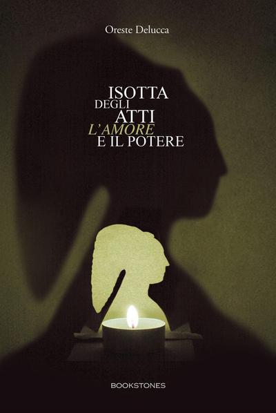 Isotta degli Atti. L’amore e il potere