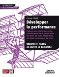 Développer la performance Méthode pour réussir son projet d’amélioration ou de certification (ISO 9001, IS0 14001,0HSAS 18001, ISO 20000, ISO 22000 et ISO 27001) VOLUME 2