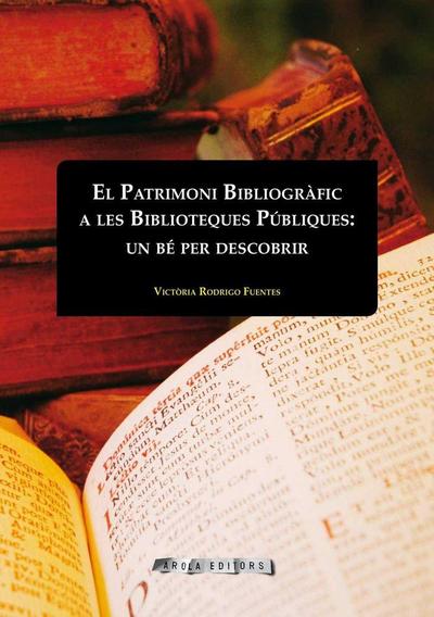 El Patrimoni Bibliogràfic a les Biblioteques Públiques