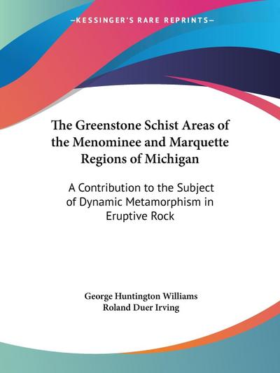 The Greenstone Schist Areas of the Menominee and Marquette Regions of Michigan