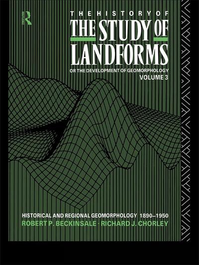 The History of the Study of Landforms - Volume 3
