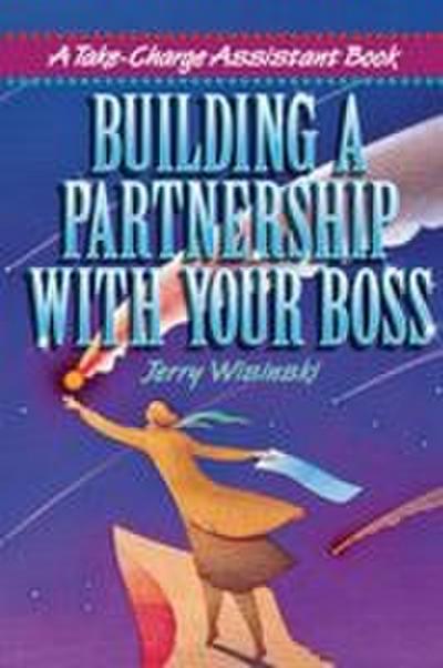 The Building a Partnership with Your Boss