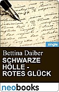 Schwarze Hölle - rotes Glück (neobooks Singles) - Bettina Daiber