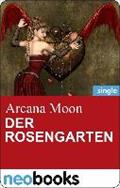 Der Rosengarten (Neobooks Singles) - Arcana Moon