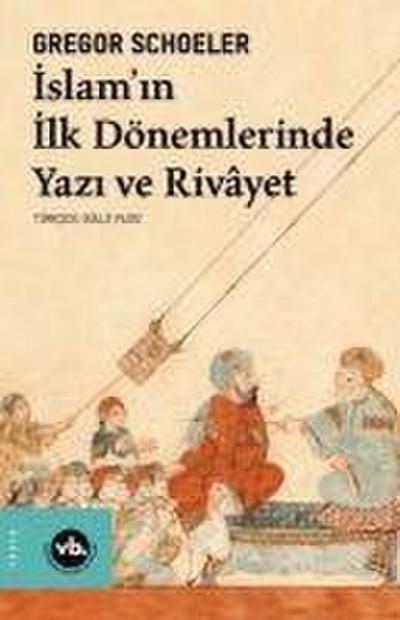 IslamIn Ilk Dönemlerinde Yazi Ve Rivayet