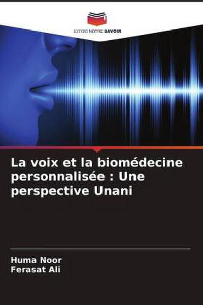 La voix et la biomédecine personnalisée : Une perspective Unani