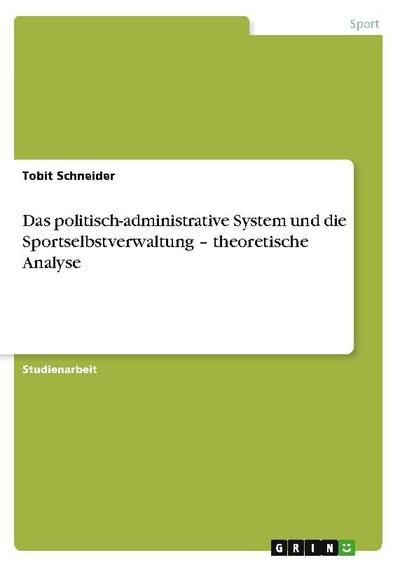 Das politisch-administrative System und die Sportselbstverwaltung - theoretische Analyse