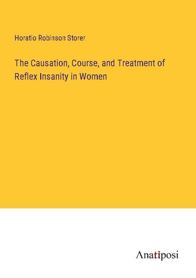 The Causation, Course, and Treatment of Reflex Insanity in Women
