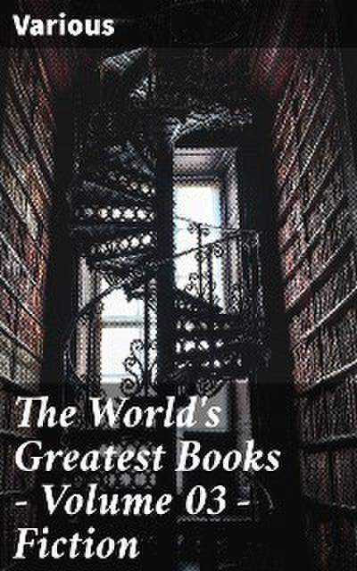 The World’s Greatest Books — Volume 03 — Fiction