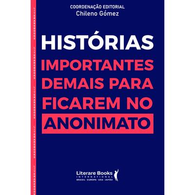 Histórias importantes demais para ficar no anonimato