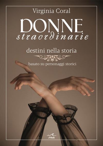Donne straordinarie. Destini nella storia