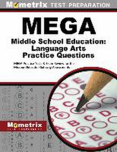 Mega Middle School Education: Language Arts Practice Questions: Mega Practice Tests & Exam Review for the Missouri Educator Gateway Assessments