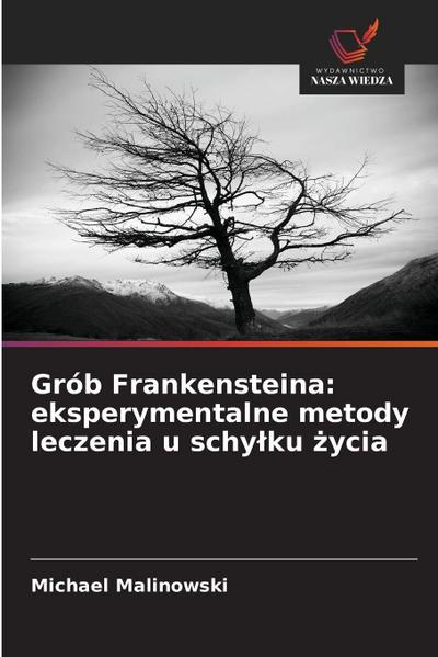 Grób Frankensteina: eksperymentalne metody leczenia u schy¿ku ¿ycia