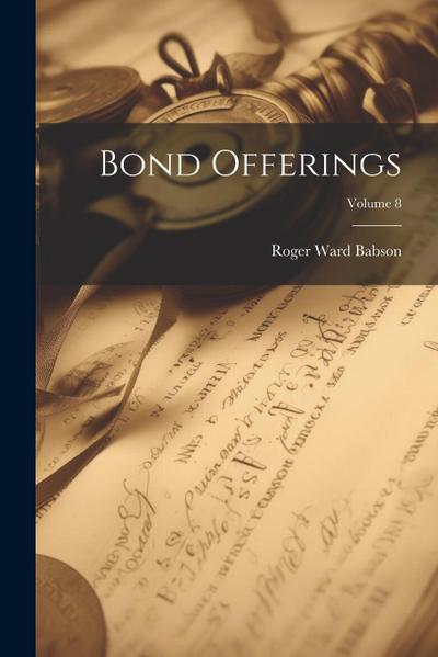 Bond Offerings; Volume 8