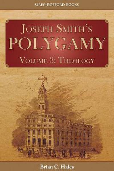 Joseph Smith’s Polygamy, Volume 3