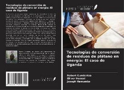 Tecnologías de conversión de residuos de plátano en energía: El caso de Uganda