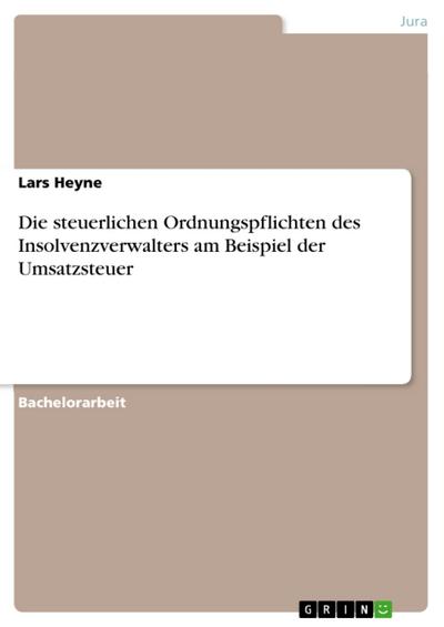 Die steuerlichen Ordnungspflichten des Insolvenzverwalters am Beispiel der Umsatzsteuer (eBook, EPUB) - Lars Heyne