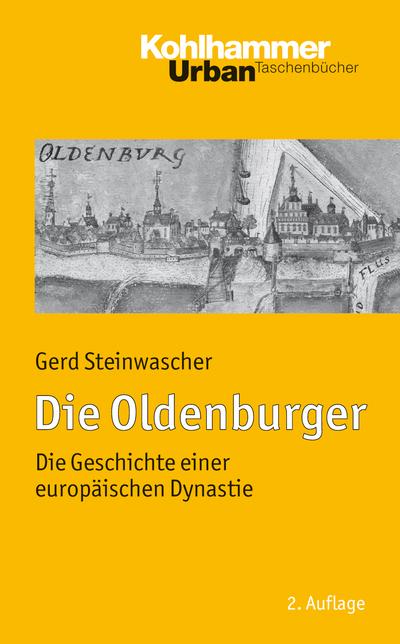 Die Oldenburger: Die Geschichte einer europäischen Dynastie (Urban-Taschenbücher, Band 703)