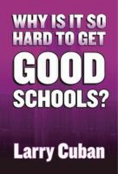 Why Is It So Hard to Get Good Schools?