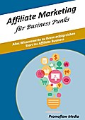 Affiliate Marketing für Business Punks: Alles Wiss