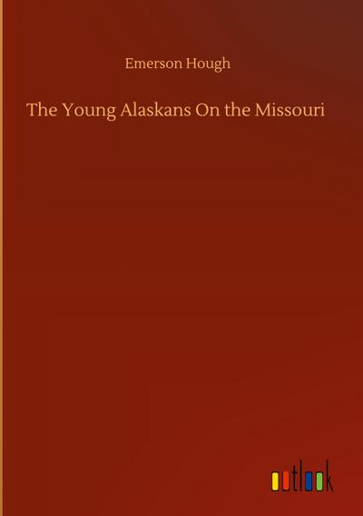 The Young Alaskans On the Missouri