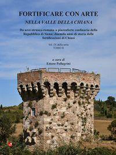 Da arce etrusco-romana a piazzaforte confinaria della Repubblica di Siena: duemila anni di storia delle fortificazioni di Chiusi