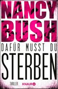 Dafür musst du sterben von Nancy Bush | Ebook